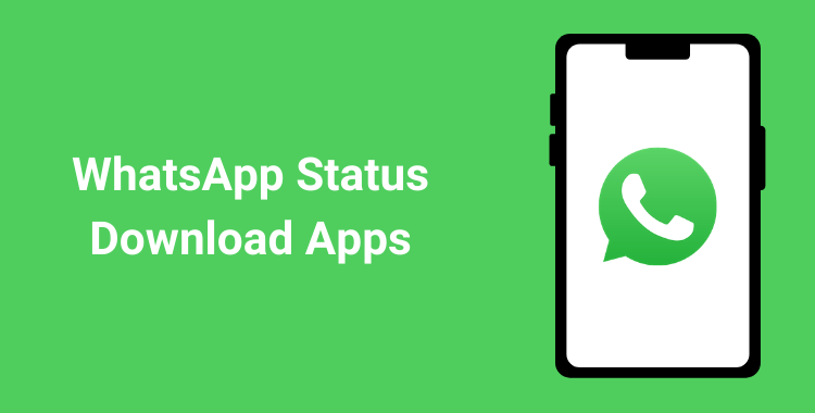 10 Best WhatsApp Status Download Apps for Android and iOS