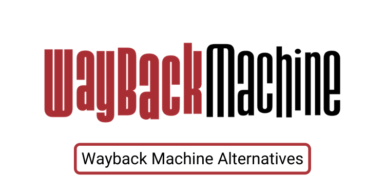 10 Best Wayback Machine Alternatives (Internet Warehouse)