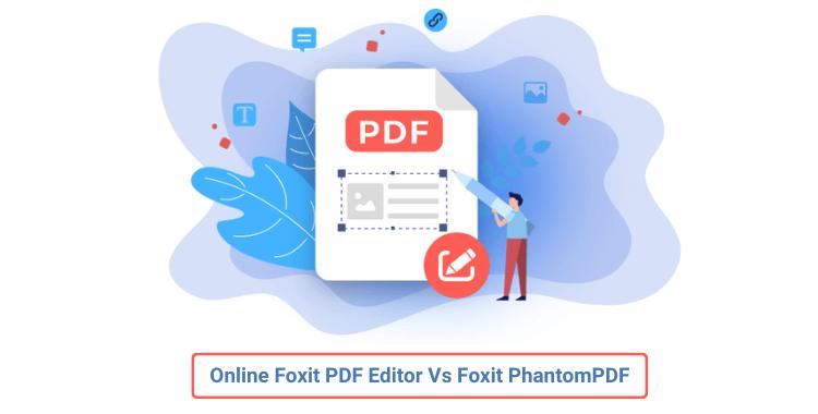 Is Foxit Online PDF Editor Better Than Foxit PhantomPDF (Comparison)