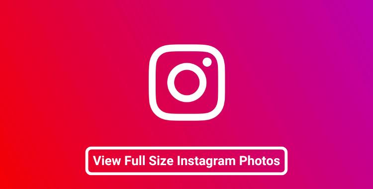 How to View Full Size Instagram Photos